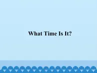 教科版（EEC）三年级英语下册  Unit 6  What Time Is It？    课件