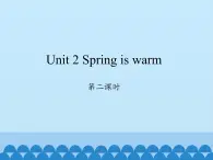 湖南少年儿童出版社小学英语三年级起点四年级下册 Unit 2 Spring is warm   课件1