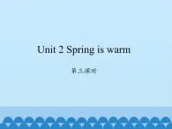 湖南少年儿童出版社小学英语三年级起点四年级下册 Unit 2 Spring is warm   课件2