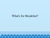 教科版（EEC）四年级英语上册  Unit 1  What's for Breakfast？    课件