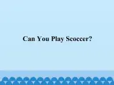 教科版（EEC）四年级英语上册   Unit 6  Can You Play Scoccer？    课件