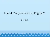 湖南少年儿童出版社小学英语三年级起点四年级下册 Unit 4 Can you write in English   课件4