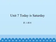 湖南少年儿童出版社小学英语三年级起点四年级下册 Unit 7 Today is Saturday   课件1