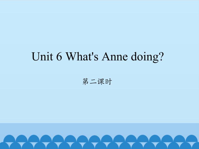 湖南少年儿童出版社小学英语三年级起点四年级下册 Unit 6 What's Anne doing   课件401