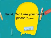 湖南少年儿童出版社小学英语三年级起点五年级上册 Unit 4 Can I use your pencil,please   课件1