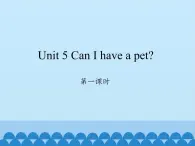 湖南少年儿童出版社小学英语三年级起点五年级上册 Unit 5 Can I have a pet   课件5