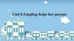 湖南少年儿童出版社小学英语三年级起点五年级上册 Unit 8 Lingling helps her parents    课件3