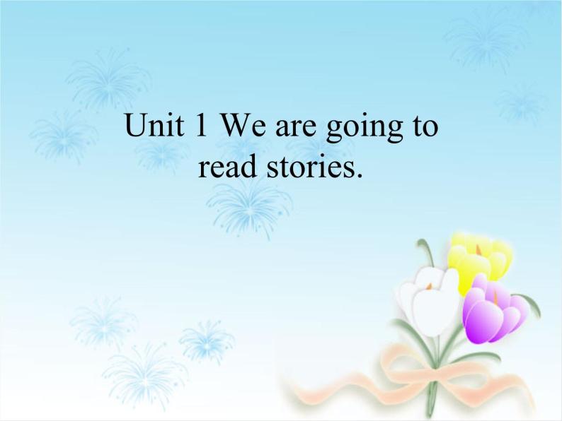 湖南少年儿童出版社小学英语三年级起点五年级下册 Unit 1 We're going to read stories   课件301