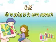 湖南少年儿童出版社小学英语三年级起点五年级下册 Unit 2 We're going to do some research   课件3