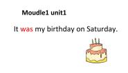小学英语外研版 (一年级起点)四年级上册Module 1Unit 1 It was my birthday on Saturday.课前预习课件ppt