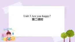 Unit 3 Are you happy 第二課時(shí) 課件+教案+練習(xí)+素材