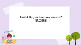 Unit 4 Do you have any cousins 第二課時(shí) 課件+教案+練習(xí)+素材