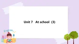 Unit 7 At school  (3) 課件+教案+練習(xí)+素材