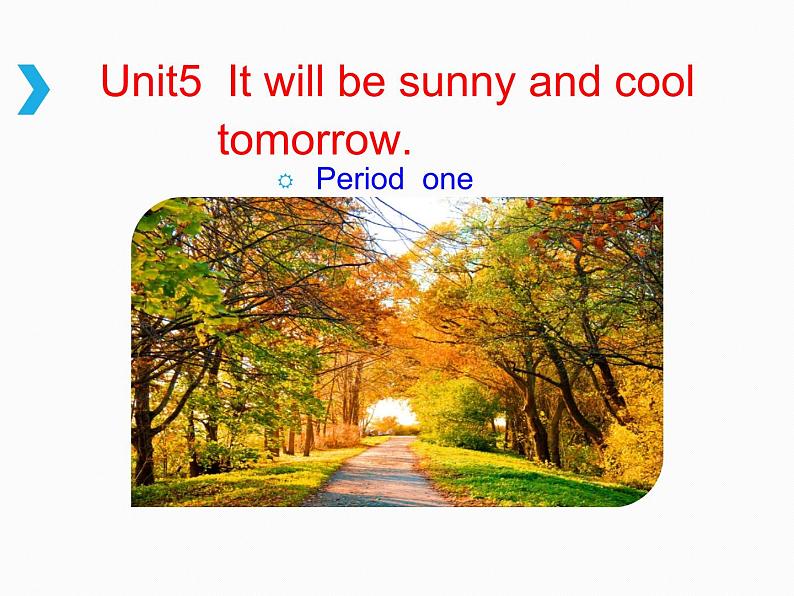 湖南少年儿童出版社小学英语三年级起点六年级上册 Unit 5 It will be sunny and cool tomorrow 课件4第1页