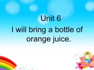 湖南少年儿童出版社小学英语三年级起点六年级上册 Unit 6 I will bring a big bottle of orange juice  课件3