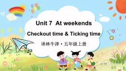 Unit 7  At weekends Checkout time & Ticking time （课件）译林版（三起）英语五年级上册