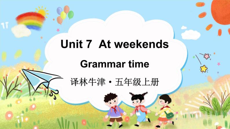 Unit 7  At weekends Grammar time （课件）译林版（三起）英语五年级上册01