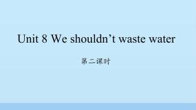湘少版六年级上册Unit 8 We shouldn't waste water集体备课课件ppt