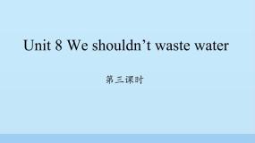 湘少版六年级上册Unit 8 We shouldn't waste water备课课件ppt