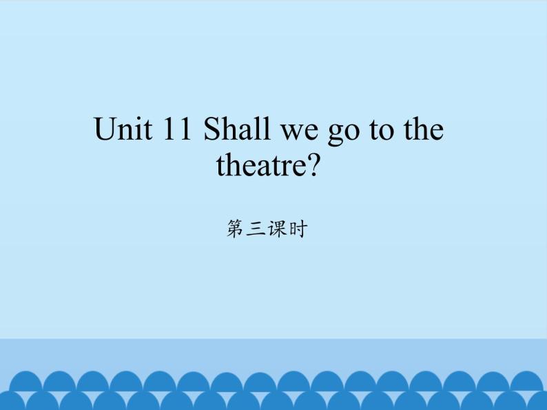 湖南少年儿童出版社小学英语三年级起点六年级上册 Unit 11 Shall we go to the theatre  课件201
