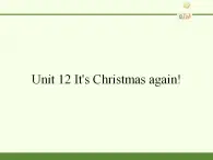 湖南少年儿童出版社小学英语三年级起点六年级上册 Unit 12 It's Christmas again!  课件3