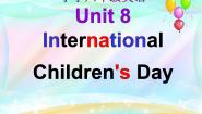 小学英语Unit 8 International Children's Day课文内容ppt课件