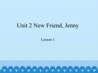 教育科学出版社小学英语六年级上册（EEC) unit 2 new friend, Jenny    课件2