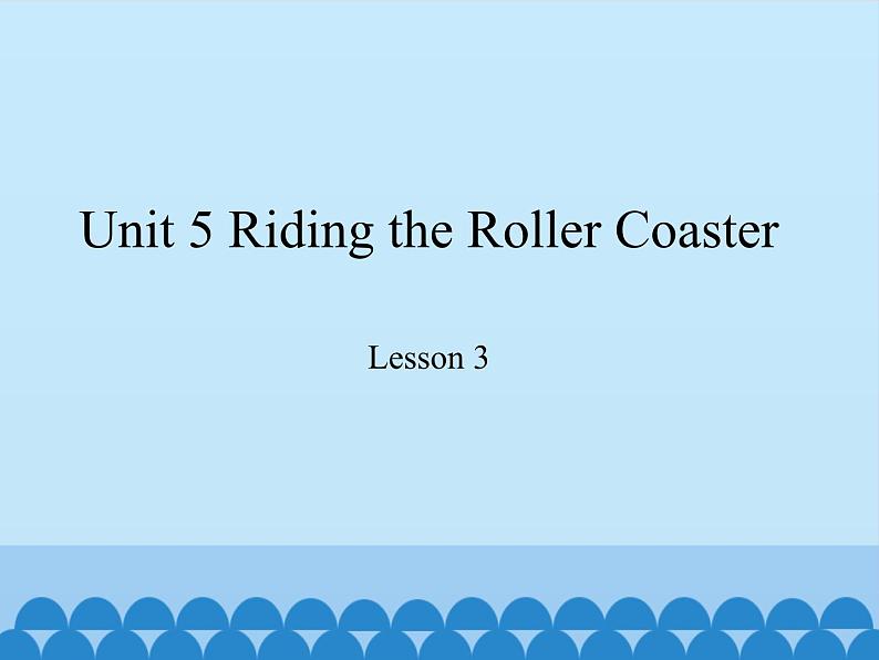 教育科学出版社小学英语六年级上册(EEC) Unit 5 riding the roller coaster 课件201