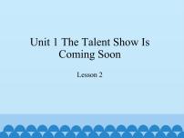 小学教科版 (EEC)Unit 1 The talent show is coming soon教学ppt课件
