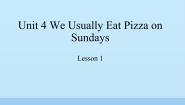 小学英语教科版 (EEC)六年级下册Unit 4 We usually eat pizza on Sundays教课内容课件ppt
