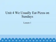 教育科学出版社小学英语六年级下册（EEC) Unit 4 we usually eat pizza on Sundays  课件