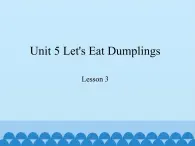 教育科学出版社小学英语六年级下册（EEC) Unit 5 let's eat dumplings  课件1