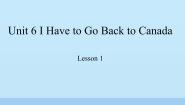 小学英语教科版 (EEC)六年级下册Unit 6 I have to go back to Canada课文配套课件ppt