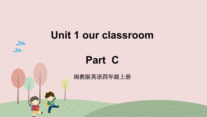 闽教英语四上 Unit 1 《Our Classroom 》Part C 课件PPT01