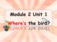 外研版（一年级起点）小学一年级英语下册 Module 2 Unit 1 Where 's the bird    课件6