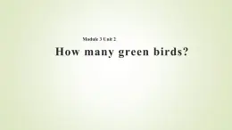 外研版（一年级起点）小学一年级英语下册 Module 3 Unit 2  How many green birds   课件1