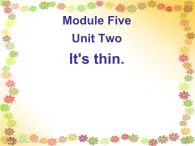 外研版（一年级起点）小学一年级英语下册 Module 5  Unit 2 It's thin.  课件3