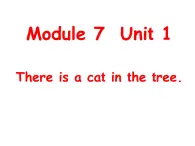 外研版（一年级起点）小学一年级英语下册 Module 7  Unit 1 There is a cat in the tree.   课件6