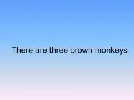 外研版（一年级起点）小学一年级英语下册 Module 7  Unit 2 There are three brown monkeys.   课件