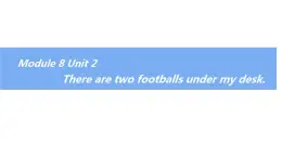 外研版（一年级起点）小学一年级英语下册 Module 8  Unit 2 There are two footballs under my desk.  课件2