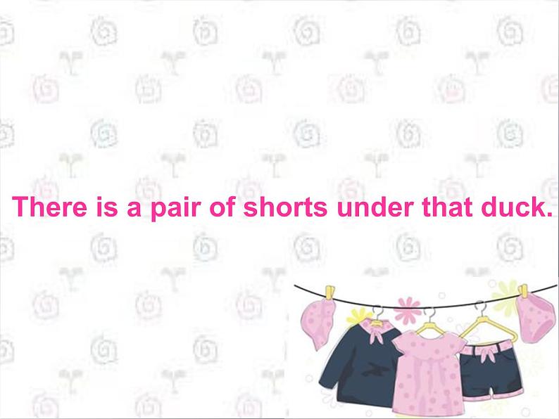 外研版(一年级起点)小学一年级英语下册 Module 8 Unit 1 There is a pair of shorts under that duck. 课件01