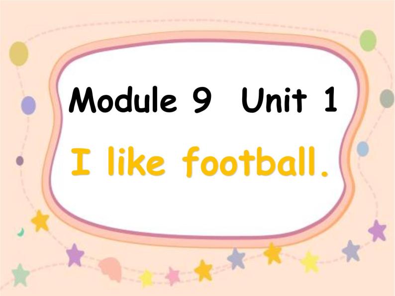 外研版（一年级起点）小学一年级英语下册 Module 9  Unit 1  I like football.  课件201