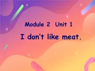 外研版（一年级起点）小学二年级英语上册 Module 2  Unit 1  I don’t like meat.   课件2