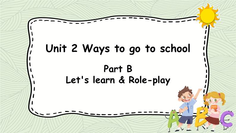 1人教六(上)Unit 2 Part B 第4课时Let 's learn & Role-play第1页