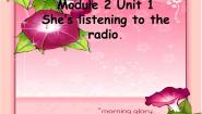 英语二年级下册Module 2Unit 1She’s listening to the radio.集体备课课件ppt