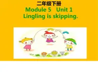 外研版（一年级起点）小学二年级英语下册 Module 5  Unit 1  Lingling is skipping.    课件4