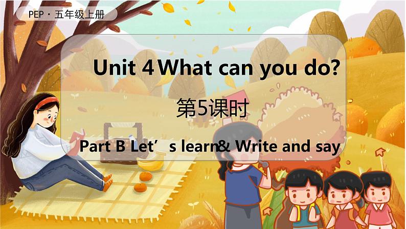 U4 第5课时 B Let 's learn& Write and say第1页
