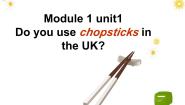 外研版 (一年级起点)三年级上册Unit 1 Do you use chopsticks in England?课文ppt课件