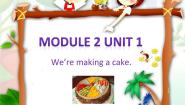 英语三年级上册Unit 1 We’re making a cake.课文配套ppt课件