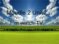 外研版 (一年级起点)三年级上册Unit 2 I’m watching TV.课堂教学课件ppt